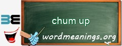 WordMeaning blackboard for chum up